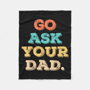 Go Ask Dad Funny Mum Quote Mothers Day Family Fleece Blanket