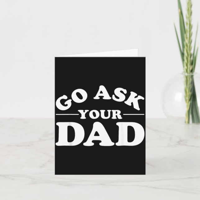 Go Ask Dad Funny Mum Quote Sarcastic Parenting Card (Front)