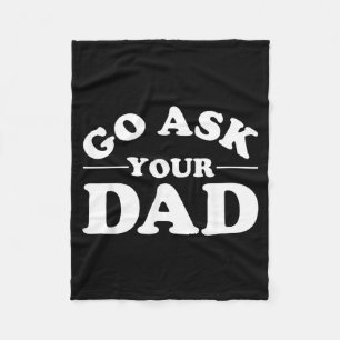 Go Ask Dad Funny Mum Quote Sarcastic Parenting Fleece Blanket