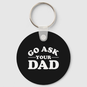 Go Ask Dad Funny Mum Quote Sarcastic Parenting Key Ring
