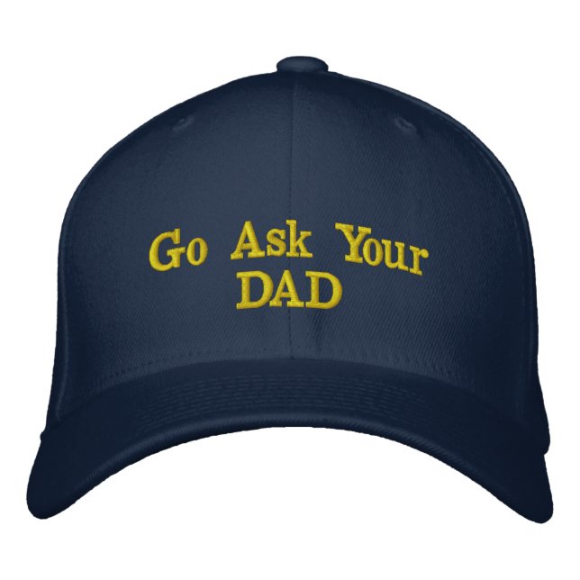Go Ask Your Dad Embroidered Hat (Front)