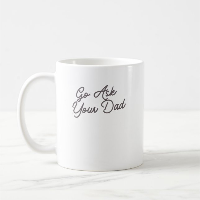 Go Ask Your Dad Funny Mum  Coffee Mug (Left)