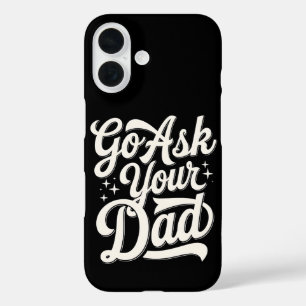 Go Ask Your Dad Funny Mum Mother’s Day Vintage iPhone 16 Case