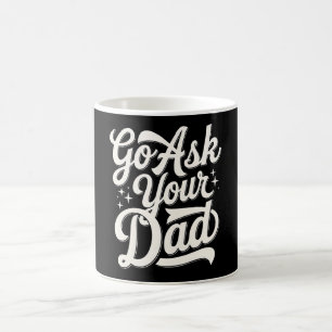 Go Ask Your Dad Funny Mum Mother’s Day Vintage Coffee Mug