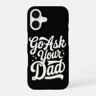 Go Ask Your Dad Funny Mum Mother’s Day Vintage iPhone 16 Case