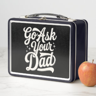 Go Ask Your Dad Funny Mum Mother’s Day Vintage Metal Lunch Box