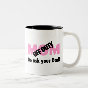 Go Ask Your Dad (Off Duty Mum) Two-Tone Coffee Mug