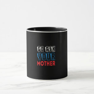 go ask your mother mug