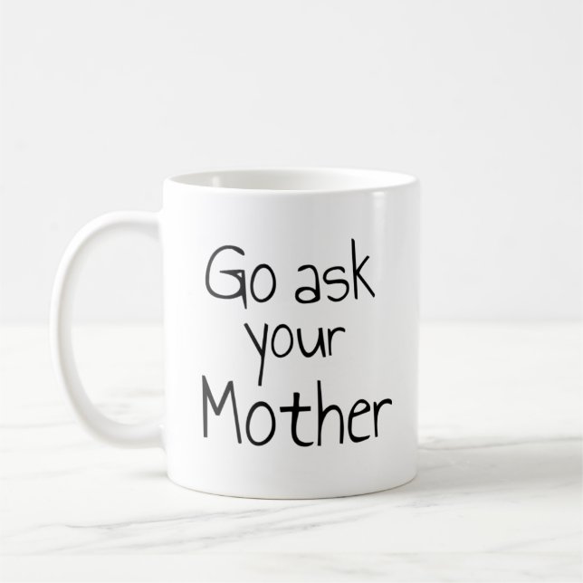 Go Ask Your Mother Mug (Left)