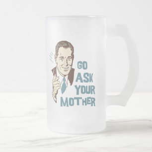 Go Ask Your Mother Mug for Dad