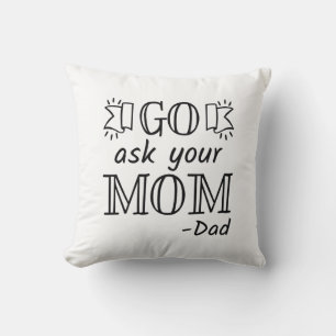 Go Ask Your Mum - Dad Cushion
