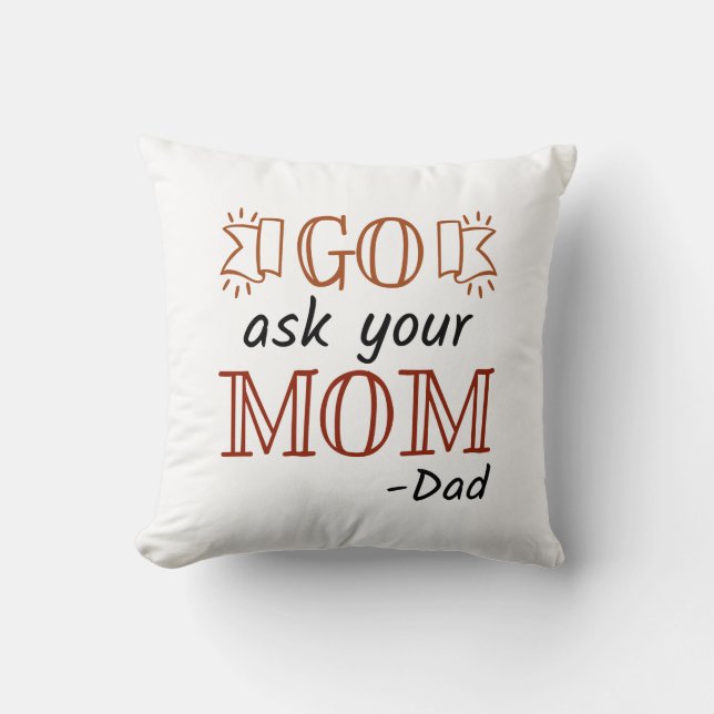 Go Ask Your Mum - Dad Cushion (Front)