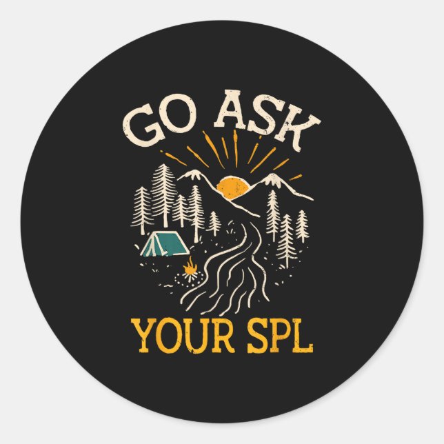 Go ask your spl mountain hiking campfire camping  classic round sticker (Front)
