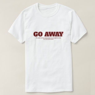 Go Away - A MisterP Shirt