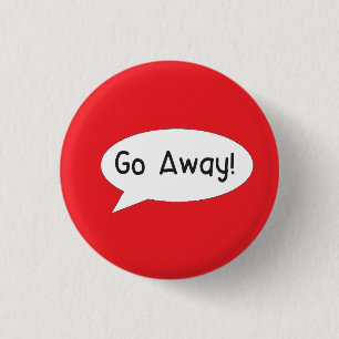 Go away badge I just want to be alone