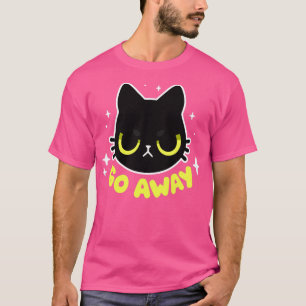 Go Away Cute Angry Black cat Sassy Kitty T-Shirt