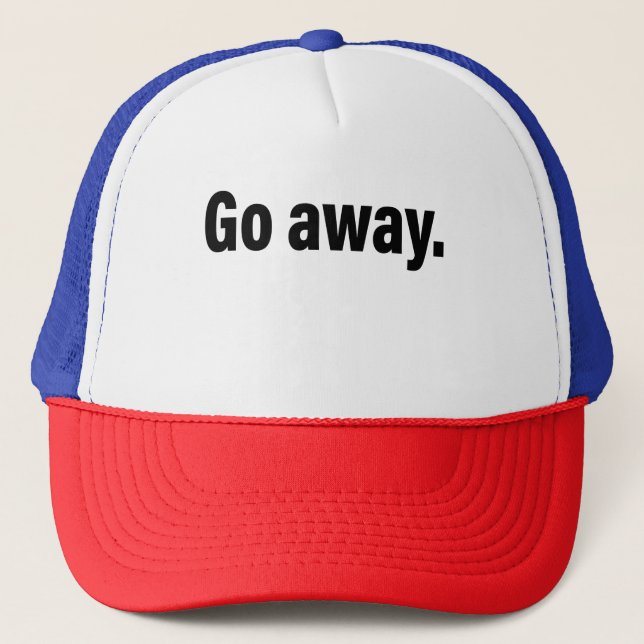 Go Away Funny Antisocial Introvert gift Trucker Hat (Front)