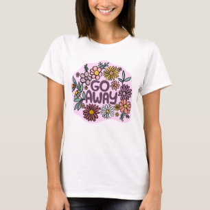 GO AWAY Funny Floral Cute Daisy Hand-Drawn T-Shirt