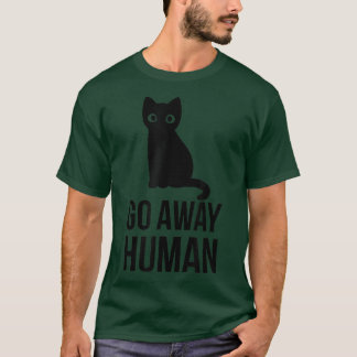 Go Away Human Funny Cat Lover Awesome Animal Cute  T-Shirt