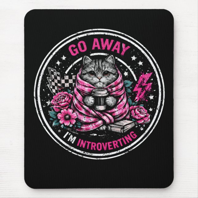 Go Away I’m Introverting - Funny Introvert Quote  Mouse Mat (Front)