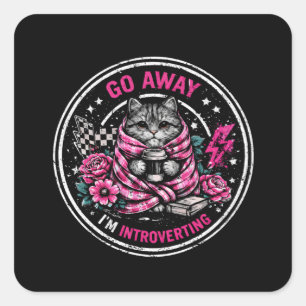 Go Away I’m Introverting - Funny Introvert Quote Square Sticker