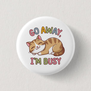 Go away, I'm busy 3 Cm Round Badge