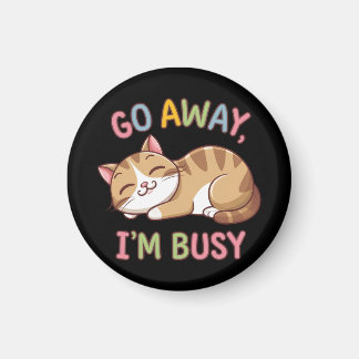 Go away, I'm busy Magnet