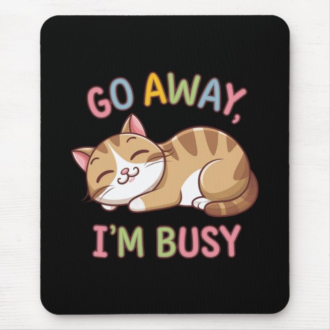 Go away, I'm busy Mouse Mat (Front)