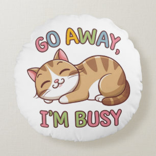 Go away, I'm busy Round Cushion