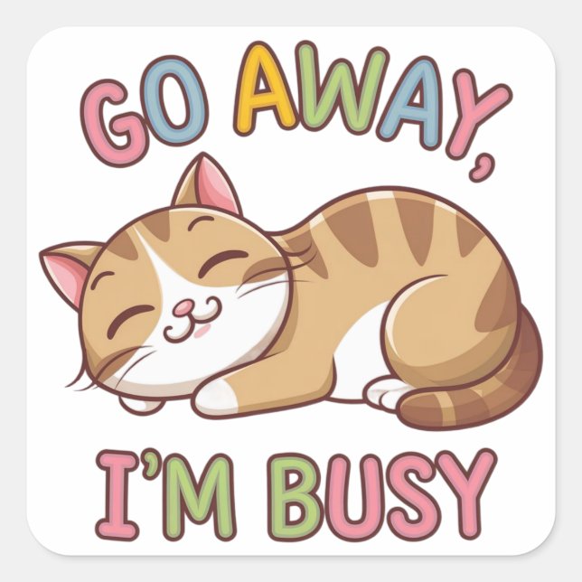 Go away, I'm busy Square Sticker (Front)