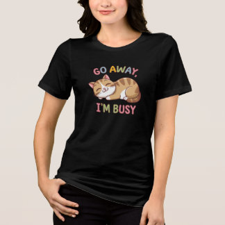 Go away, I'm busy Tri-Blend Shirt