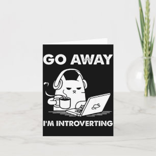 Go Away I'm Introverting  Card
