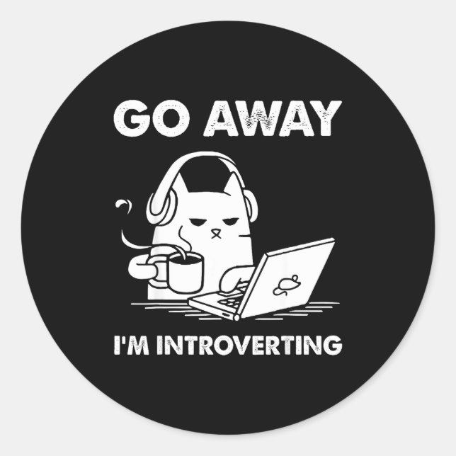 Go Away I'm Introverting  Classic Round Sticker (Front)
