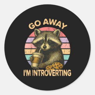 Go Away I'm Introverting Funny Raccoon Sarcastic  Classic Round Sticker