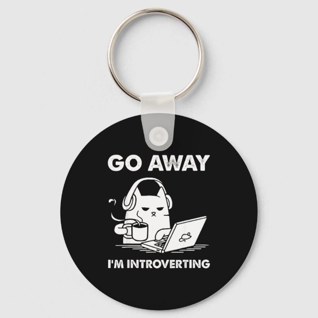 Go Away I'm Introverting  Key Ring (Front)