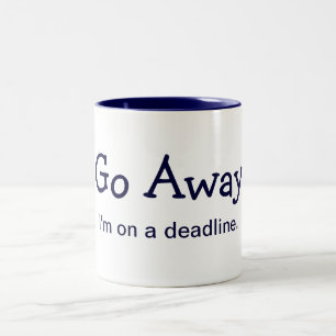Go Away. I'm on a deadline. (Mug) Two-Tone Coffee Mug