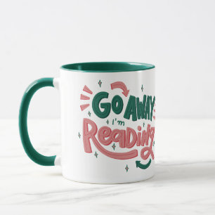 Go away I'm Reading Book Lover Mug