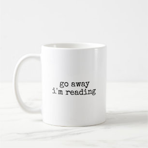 Go Away I'm Reading Funny Book Lover Coffee Mug