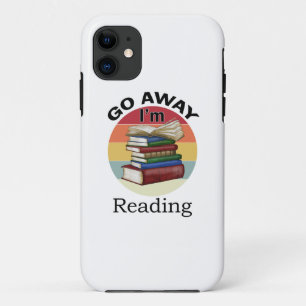 Go Away I'm Reading Funny Book Reader Bookworm iPhone 11 Case