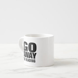Go Away, I'm Reading Funny Espresso Cup
