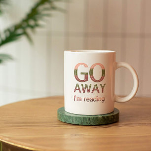 Go Away I'm Reading Quote Bone China Mug