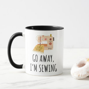 Go Away, I'm Sewing Funny knitting Mug