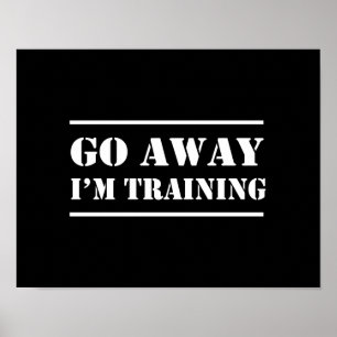 Go Away I'm Training Poster