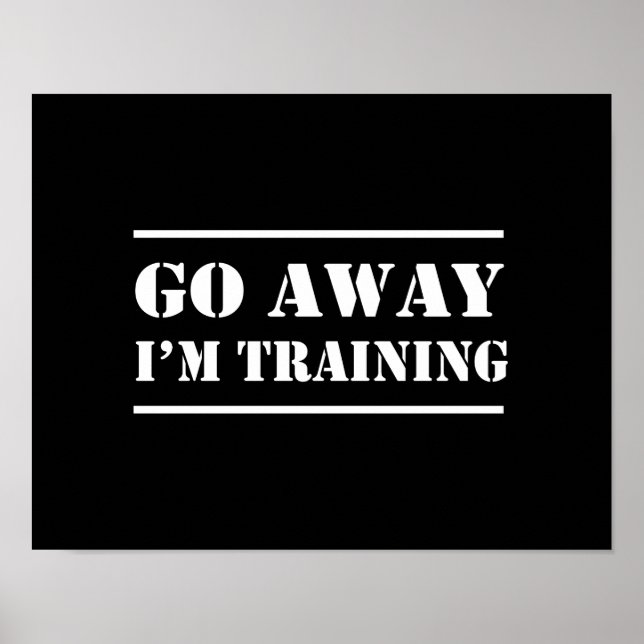 Go Away I'm Training Poster (Front)