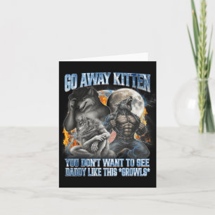 Go Away Kitten Funny Offensive Werewolf Meme Bootl Card