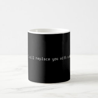 Go Away Or I Will Replace You Mug