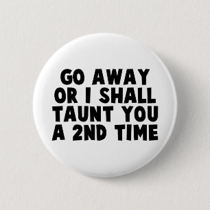 Go Away Taunt 6 Cm Round Badge