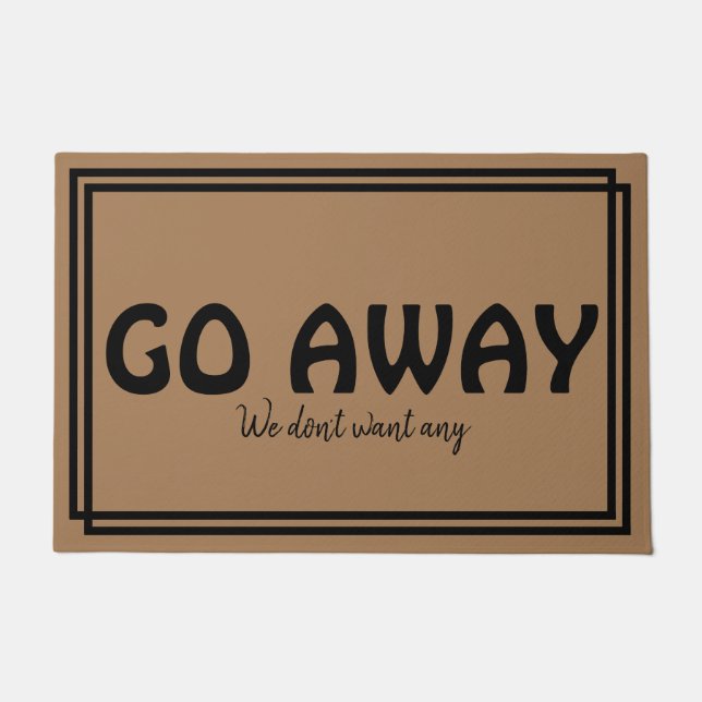 GO AWAY We Don't Want Any Doormat (Front)
