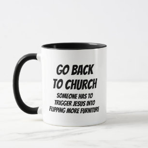 Go Back to Church — Someone Has to Trigger Jesus  Mug