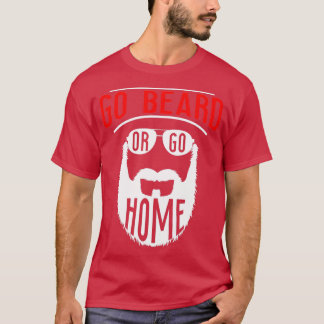 Go Beard Or Go Home 11 T-Shirt
